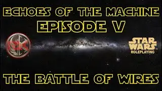 Episode V: The Battle Of Wires | Echoes Of The Machine | Star Wars