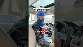 POV: GenZ Getting Kidnapped AGAiN 🥷