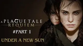 A Plague Tale: Requiem PlaythroughPart 1: UNDER A NEW SUN