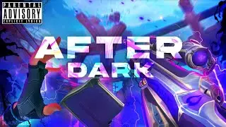 AFTER DARK 🌙 (Valorant Montage)