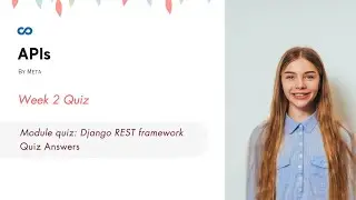 APIs by Meta | Week 2 | Module quiz: Django REST framework Quiz Answers