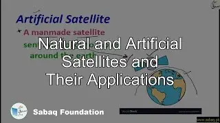 Natural and Artificial Satellites and Their Applications, General Science Lecture | Sabaq.pk