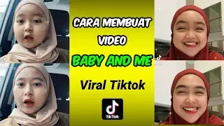 Cara Membuat Video Baby and Me | Viral Tiktok