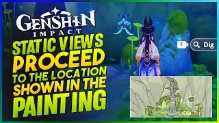 Static Views - Proceed to the location shown in the painting (Guide) - Genshin Impact
