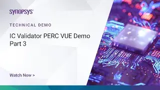 IC Validator PERC VUE Demo – Part 3  | Synopsys