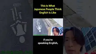 This is What Japanese People Think English Is Like