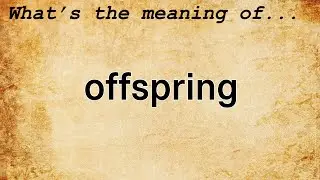 Offspring Meaning | Definition of Offspring