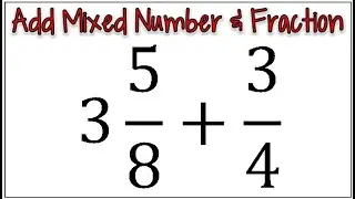 How to Add a Mixed Number and a Fraction