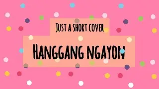 Hanggang Ngayon By Kyla | Cover