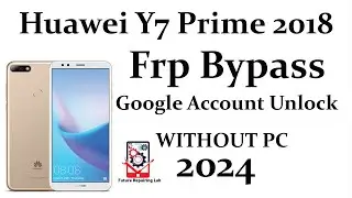 Huawei Y7 Prime 2018 Frp Bypass/Huawei LDN-L21/LDN -LX2/LDN-TL10/LDN-L01 Google Account Unlock 2024
