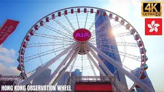 Hong Kong Observation Wheel【4K】| Full Ride