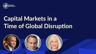Opening Plenary | Part 2: Capital Markets in a Time of Global Disruption