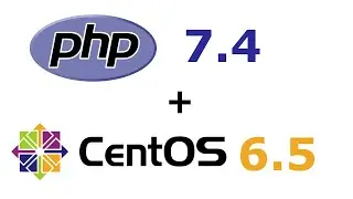Upgrade To PHP 7.4 On CentOs 6.5