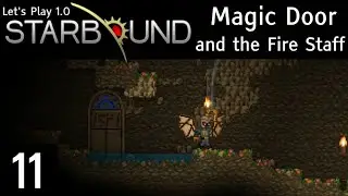 Magic Door and the Fire Staff - Starbound 1.0 Let's Play Episode #11