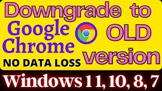 Downgrade Google Chrome to old version in Window 11 | Downgrade to Old Google Chrome Version Windows