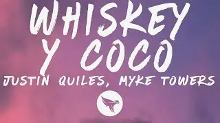 Justin Quiles, Myke Towers - Whiskey y Coco (Letra/Lyrics)