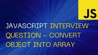 JavaScript Interview Question - How to convert a object into array with object types