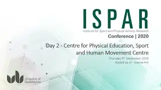 ISPAR Conference 2020: Day 2 - Centre for Physical Education, Sport and Human Movement Centre