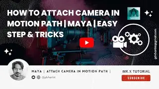 How to attach camera  in motion path  | Maya  | Easy Step & Tricks | Mr. X Tutorial