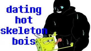 Lets Date some hot skeleton bois