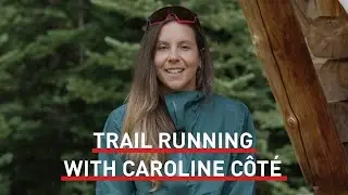 Trail Running Essentials with Caroline Côté