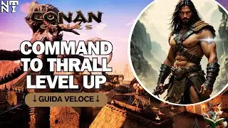 Conan exiles || Command to thrall level up