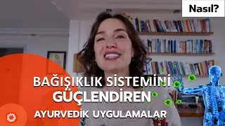 BAĞIŞIKLIK SİSTEMİNİ GÜÇLENDİREN AYURVEDİK UYGULAMALAR - Ebru Şinik | BinYaprak