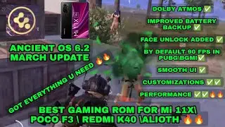 ANCIENT OS 6.2 {MARCH UPDATE} | BEST GAMING ROM FOR Mi 11X\POCO F3\ REDMI K40\ALIOTH |PERFORMANCE🔥