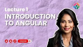 Lecture 1: Introduction to Angular