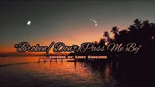 Broken/Don't Pass Me By - Acoustic Cover | Lindy Gorgonio