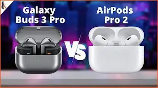 Samsung Galaxy Buds 3 Pro vs AirPods Pro 2 -  Which is Superior?