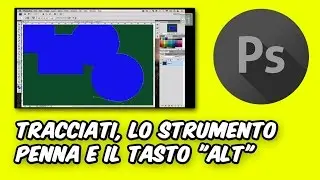 Tips Photoshop: tracciati, lo strumento penna e il tasto 