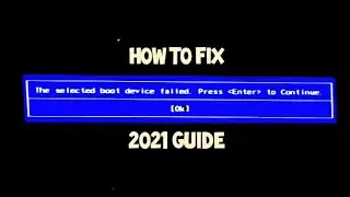 The selected boot device failed.  Press Enter to continue - Fix Guide 2021