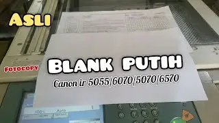 Mengatasi hasil fotocopy blank putih canon ir 5055/5070/6070/6570