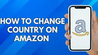 Change Country On Amazon