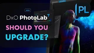 DXO PHOTOLAB 7 IS LAUNCHED! WORTH THE UPGRADE? 5 NEW FEATURES