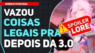 🚨SPOILERS da 3.0 pra Frente - Teremos Novidades 🚨 | Honkai Star Rail