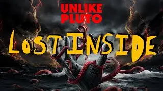 Unlike Pluto - Lost Inside