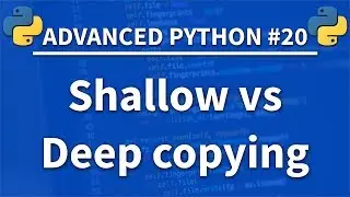 Shallow vs Deep Copying in Python - Advanced Python 20 - Programming Tutorial