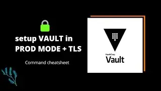 Hashicorp Vault | Production Mode + TLS Setup | Quick start | Tharun Shiv | #4