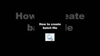 How to create batch file 