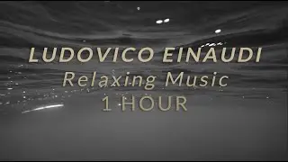 1 Hour Ludovico Einaudi | Relaxing Piano