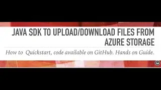 Use Java SDK for Azure Storage to create container, upload/download files, compile/run using Maven