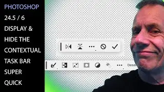 Photoshop 24.5 | Hide & Display Contextual Task Bar | Add Shortcut | Quick