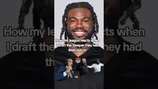 How Your League Reacts When You Draft A Sleeper... 