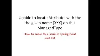 17 - Unable to locate Attribute  with the the given name XXX on this ManagedType​
