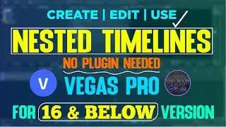 Create | Edit | Use NESTED TIMELINES In Vegas Pro 15 | VEGAS Pro Tutorials | Edit Room