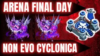 ARENA FINAL DAY | NON EVO CYCLONICA | CASTLE CLASH
