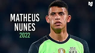 Matheus Nunes 2022 - Best Skills, Goals & Assists - HD