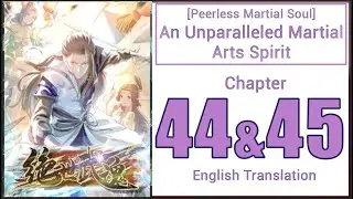 [Peerless Martial Soul] An Unparalleled Martial Arts Spirit - Chapter 44 & 45  ENGLISH